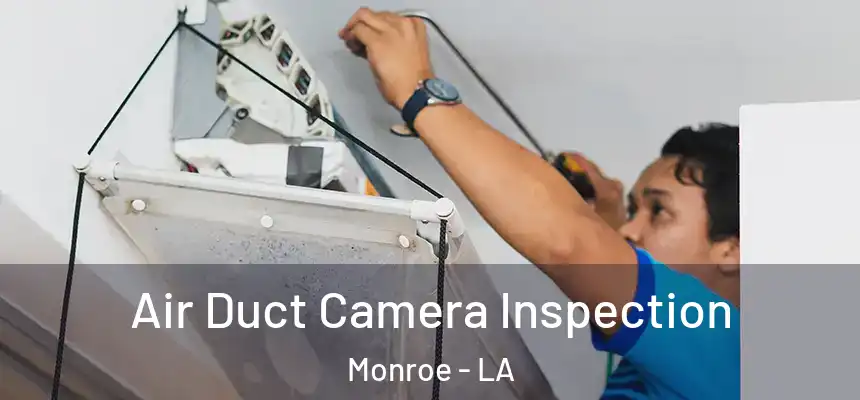 Air Duct Camera Inspection Monroe - LA