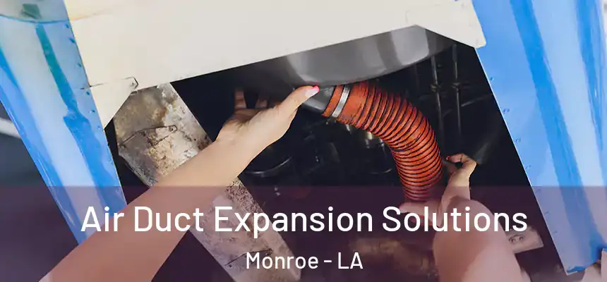  Air Duct Expansion Solutions Monroe - LA
