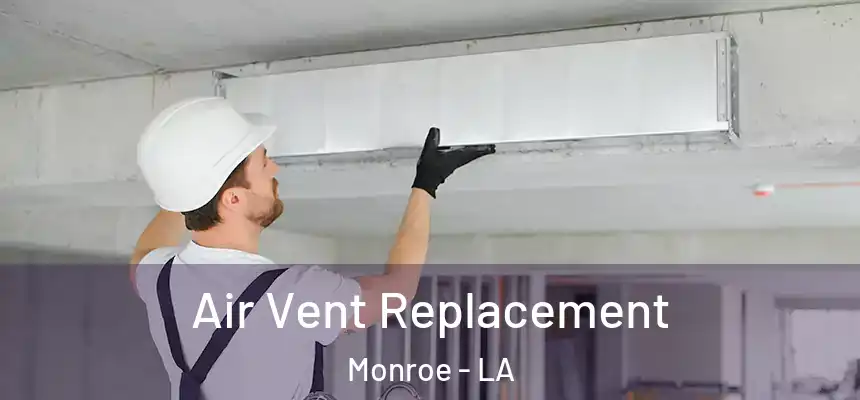 Air Vent Replacement Monroe - LA