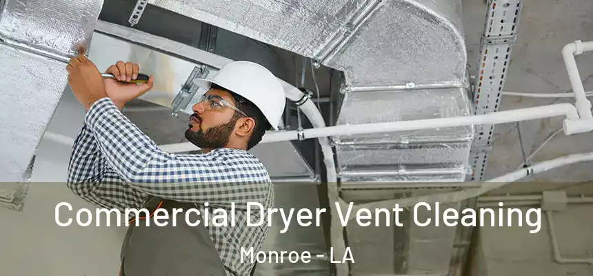Commercial Dryer Vent Cleaning Monroe - LA