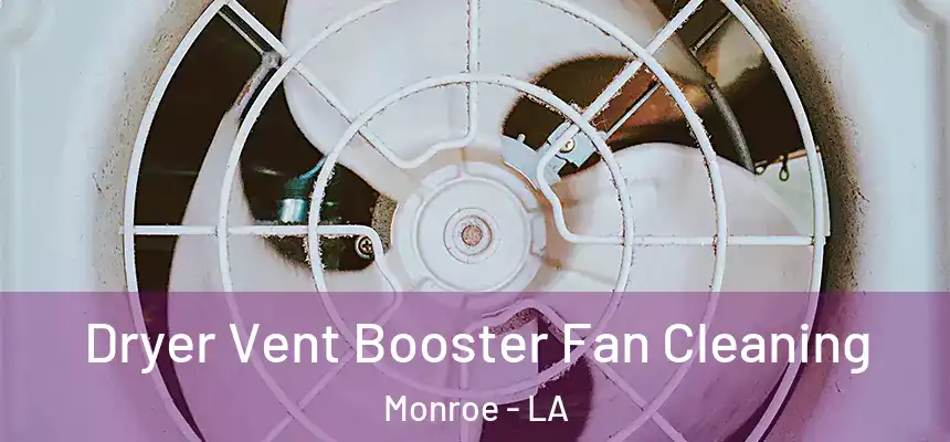  Dryer Vent Booster Fan Cleaning Monroe - LA