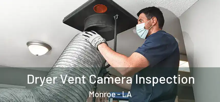  Dryer Vent Camera Inspection Monroe - LA