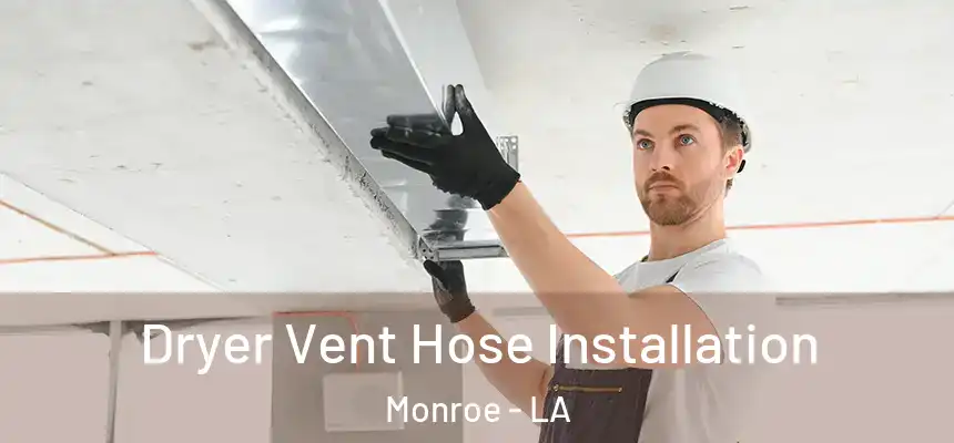  Dryer Vent Hose Installation Monroe - LA