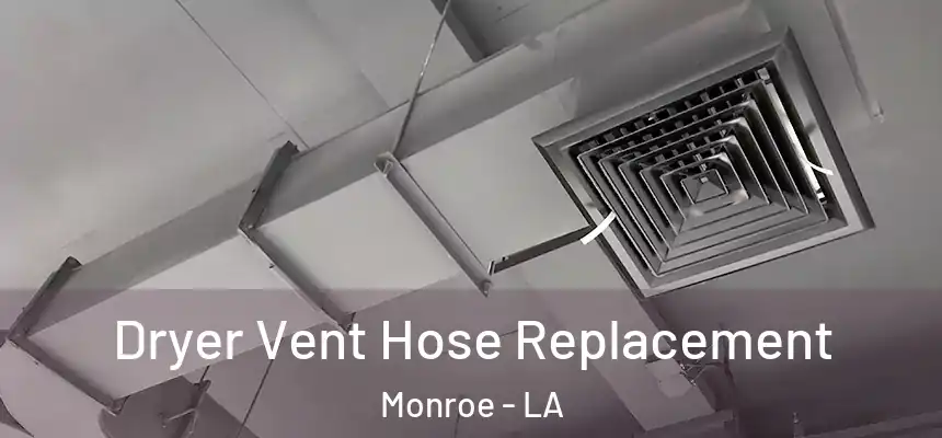  Dryer Vent Hose Replacement Monroe - LA