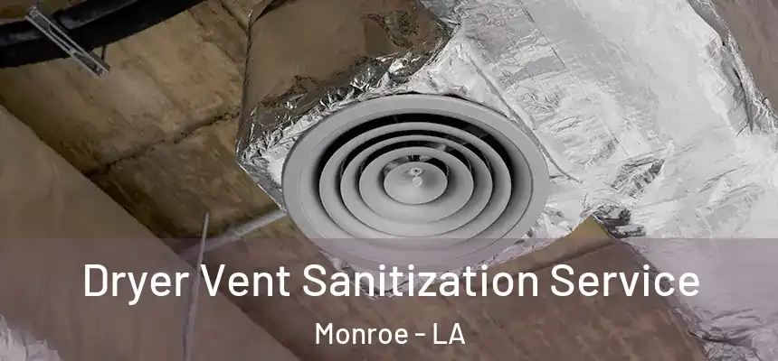  Dryer Vent Sanitization Service Monroe - LA