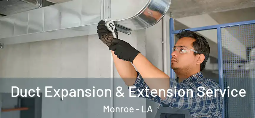 Duct Expansion & Extension Service Monroe - LA