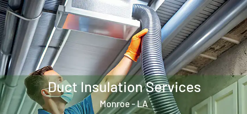 Duct Insulation Services Monroe - LA