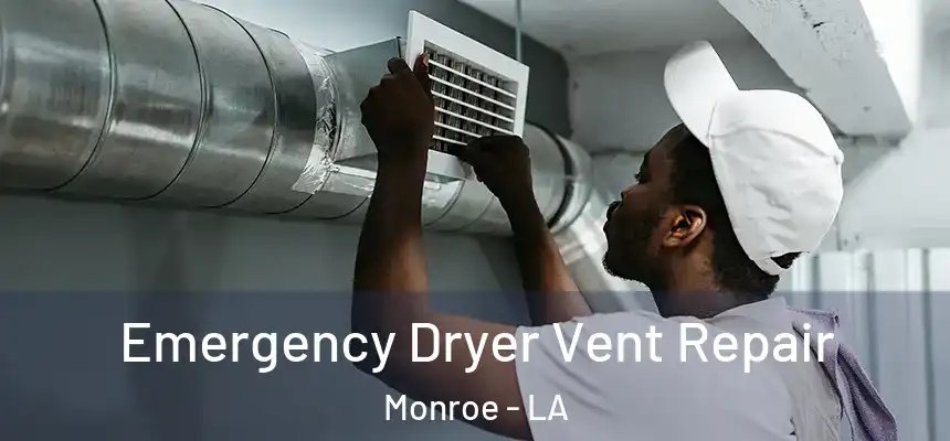  Emergency Dryer Vent Repair Monroe - LA