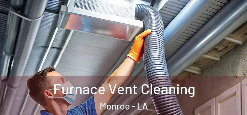  Furnace Vent Cleaning Monroe - LA