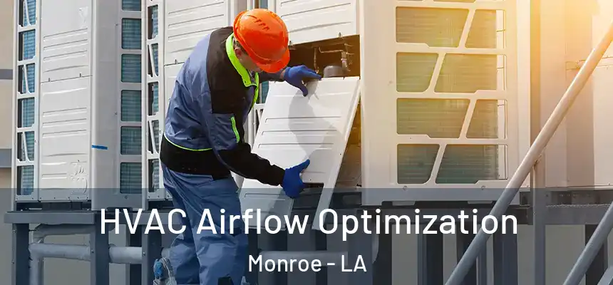  HVAC Airflow Optimization Monroe - LA