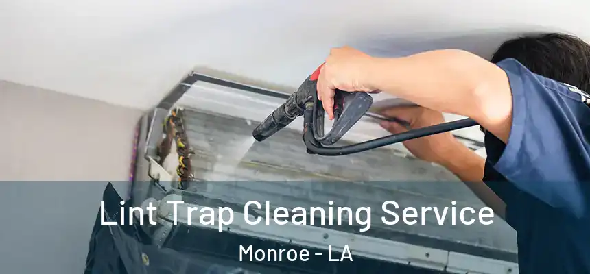 Lint Trap Cleaning Service Monroe - LA