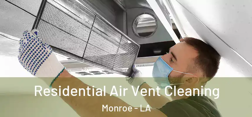 Residential Air Vent Cleaning Monroe - LA