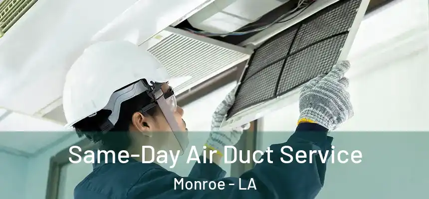 Same-Day Air Duct Service Monroe - LA
