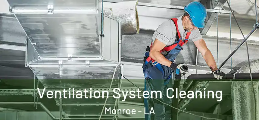  Ventilation System Cleaning Monroe - LA