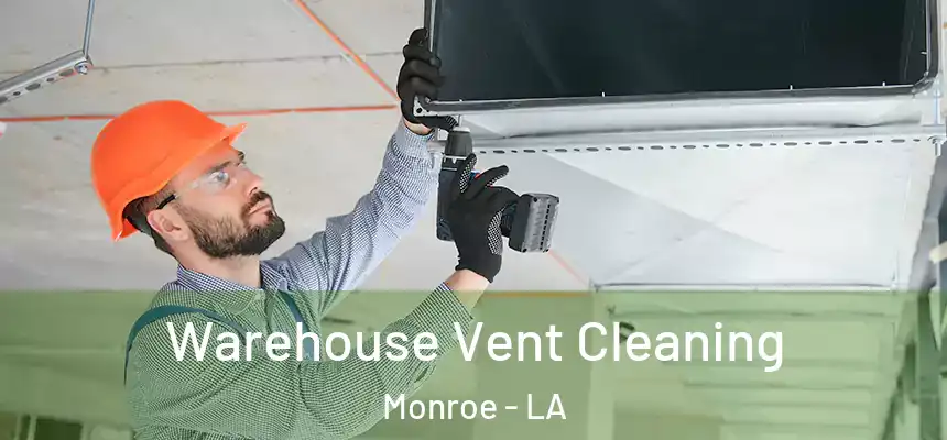 Warehouse Vent Cleaning Monroe - LA